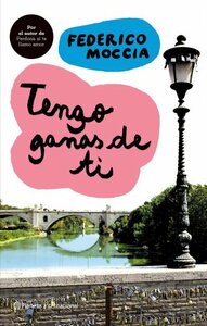 Tengo ganas de ti by Federico Moccia