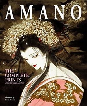 Amano: The Complete Prints by Unno Hiroshi, Yoshitaka Amano