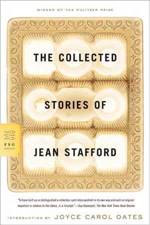 The Collected Stories of Jean Stafford by Jean Stafford, Joyce Carol Oates