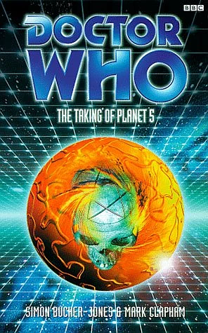 Doctor Who: The Taking of Planet 5 by Simon Bucher-Jones, Mark Clapham