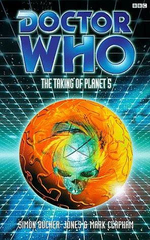 Doctor Who: The Taking of Planet 5 by Mark Clapham, Simon Bucher-Jones