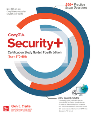 Comptia Security+ Certification Study Guide, Fourth Edition (Exam Sy0-601) by Glen E. Clarke
