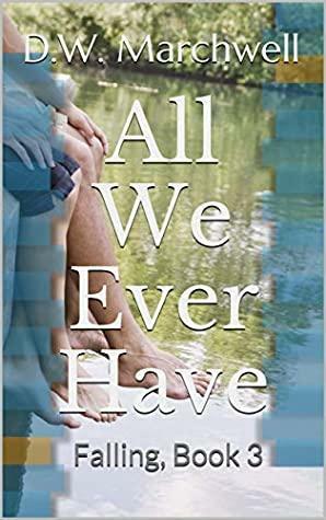 All We Ever Have by D.W. Marchwell