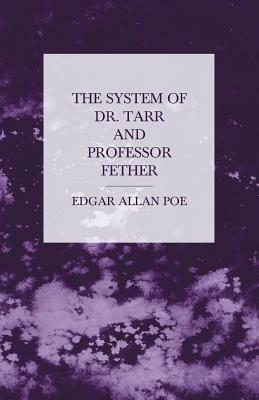 The System of Dr. Tarr and Professor Fether by Edgar Allan Poe