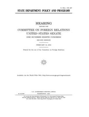 State Department: policy and programs by Committee on Foreign Relations (senate), United States Congress, United States Senate