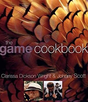 The Game Cookbook by Johnny Scott, Clarissa Dickson Wright