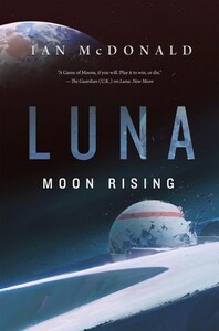 Luna: Moon Rising by Ian McDonald