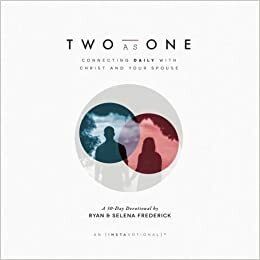 Two as One: Connecting Daily with Christ and Your Spouse by Selena Frederick, Ryan Frederick