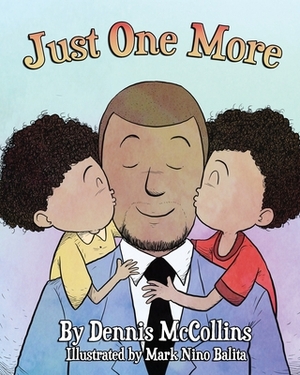 Just One More by Dennis McCollins Jr