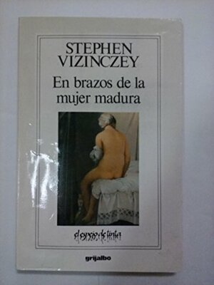 En Brazos de la Mujer Madura by Stephen Vizinczey