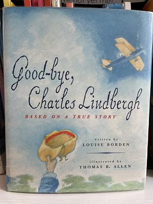 Good-Bye, Charles Lindbergh by Louise Borden