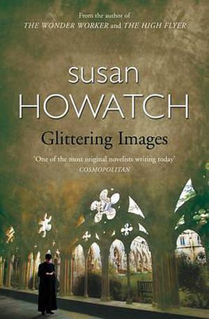 Glittering Images by Susan Howatch