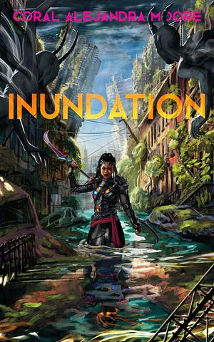 Inundation by Coral Alejandra Moore