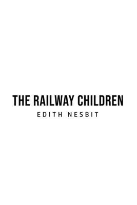 The Railway Children by E. Nesbit