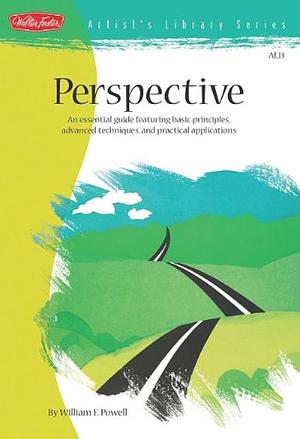 Perspective: An essential guide featuring basic principles, advanced techniques, and practical applications by William F. Powell