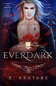 Ever Dark: The Vampire King Returns by X. Aratare