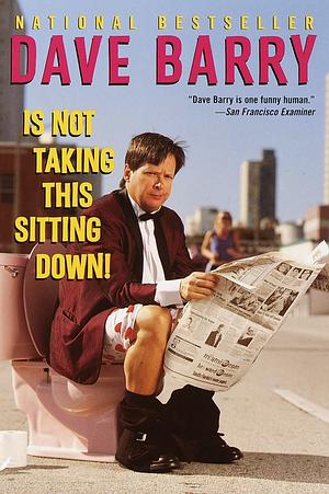 Dave Barry is Not Taking This Sitting Down! by Dave Barry