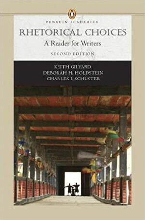 Rhetorical Choices: A Reader for Writers by Charles I. Schuster, Keith Gilyard, Deborah H. Holdstein