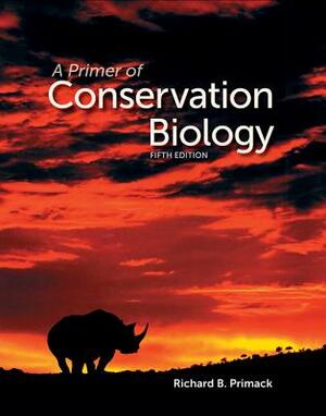 A Primer of Conservation Biology by Richard B. Primack