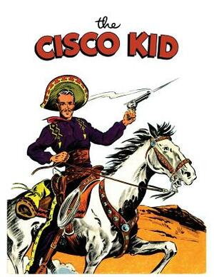 The Cisco Kid: A Dell Comics Reprint Collection by Dell Comics