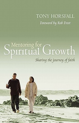 Mentoring for Spiritual Growth by Tony Horsfall