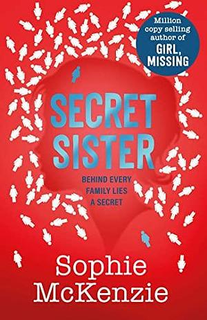 Secret Sister by Sophie McKenzie, Sophie McKenzie