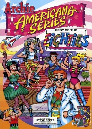 Archie Americana Series: Best of the Eighties, Vol. 1 by Michael I. Silberkleit, John L. Goldwater, George Gladir, Steve Geppi