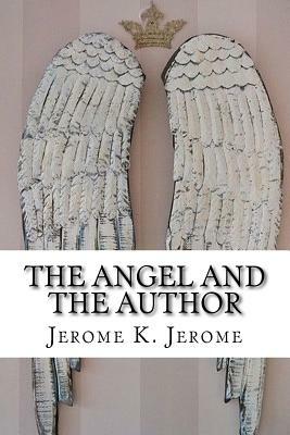 The Angel and the Author by Jerome K. Jerome