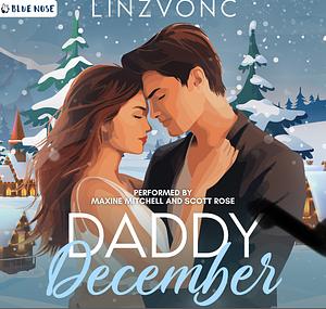 Daddy December: A Spicy Christmas Second Chance Romance by Linzvonc