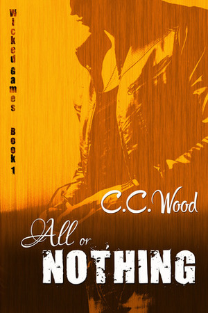 All or Nothing by C.C. Wood