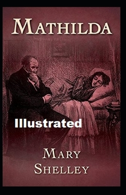 Mathilda Illustrated by Mary Shelley