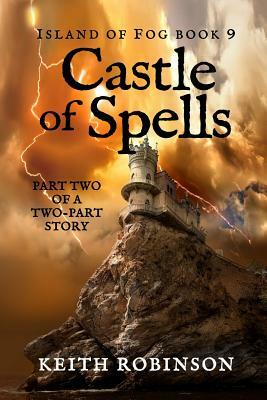 Castle of Spells (Island of Fog, Book 9) by Keith Robinson