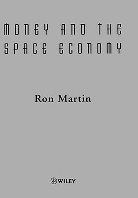 Money and the Space Economy by Ron Martin