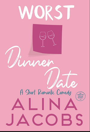 Worst Dinner Date by Alina Jacobs