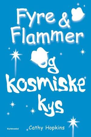 Fyre & Flammer og kosmiske kys by Cathy Hopkins, Astrid Heise-Fjeldgren, Laura Drasbæk