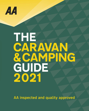 Caravan & Camping Guide 2021 by Aa Publishing