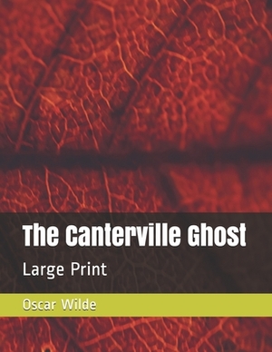 The Canterville Ghost: Large Print by Oscar Wilde