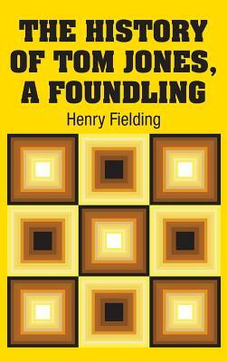 The History of Tom Jones, A Foundling by Henry Fielding