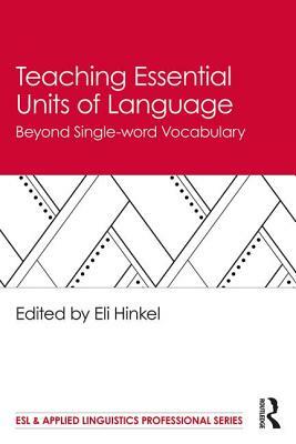 Teaching Essential Units of Language: Beyond Single-word Vocabulary by 