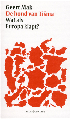 De hond van Tišma: Wat als Europa klapt? by Geert Mak