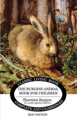 The Burgess Animal Book for Children (B&W edition) by Thornton S. Burgess