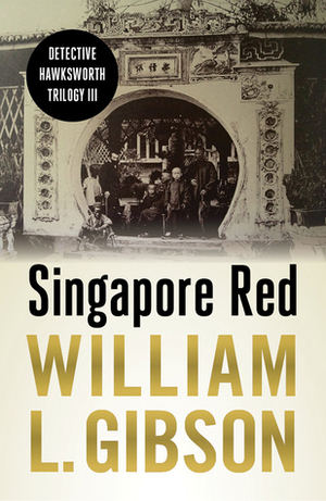 Singapore Red (Detective Hawksworth Trilogy III) by William L. Gibson