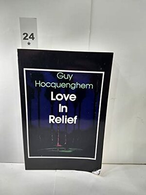 Love in Relief by Guy Hocquenghem