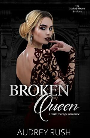 Broken Queen by Audrey Rush
