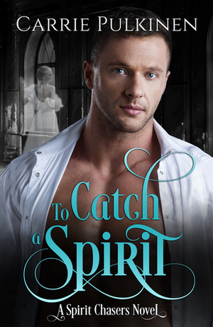 To Catch a Spirit by Carrie Pulkinen