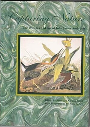 Capturing Nature: The Writings and Art of John James Audubon by John James Audubon, Connie Roop, Peter Roop