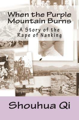 When the Purple Mountain Burns: A Story of the Rape of Nanking by Shouhua Qi