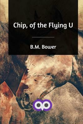 Chip, of the Flying U by B. M. Bower