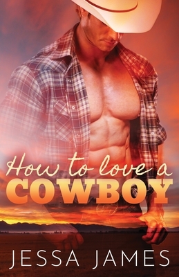 How to Love a Cowboy: Large Print by Jessa James