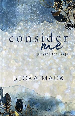 Consider Me by Becka Mack